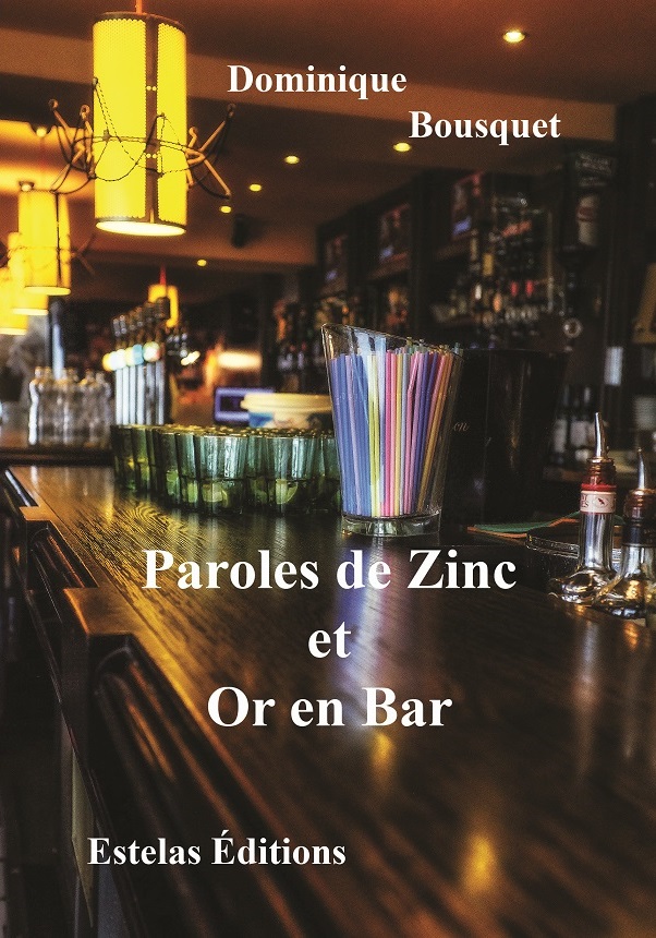 Lire la suite à propos de l’article Paroles de Zinc et Or en Bar (Dominique Bousquet)