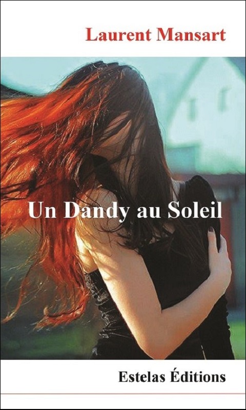 Un Dandy au Soleil, romance contemporaine de Laurent Mansart